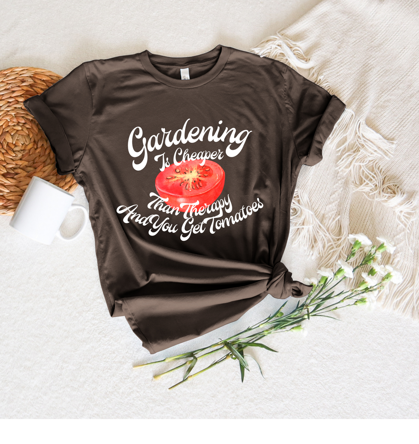 Gardening is Cheaper Than Therapy and You Get Tomatoes Tee