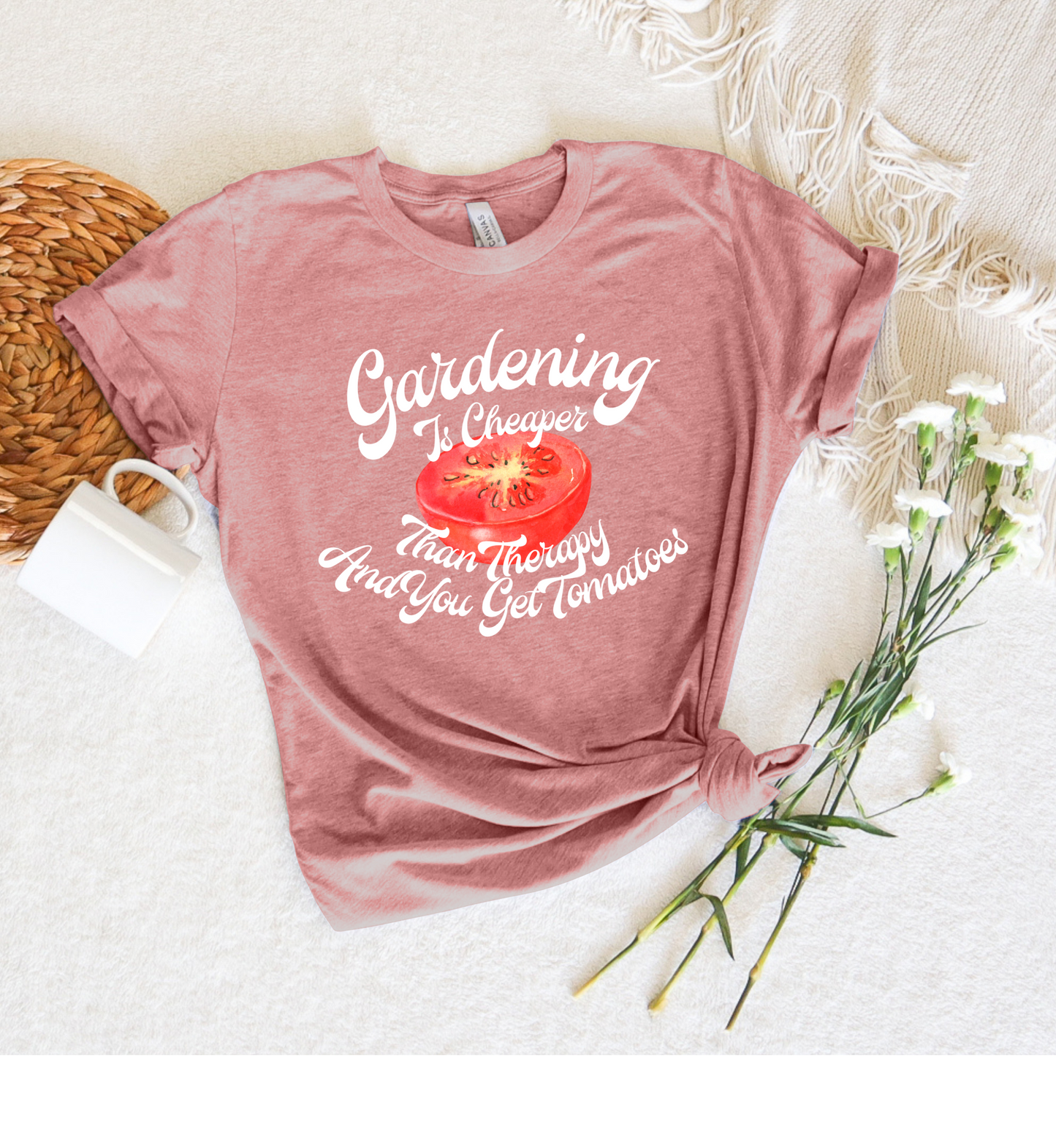 Gardening is Cheaper Than Therapy and You Get Tomatoes Tee