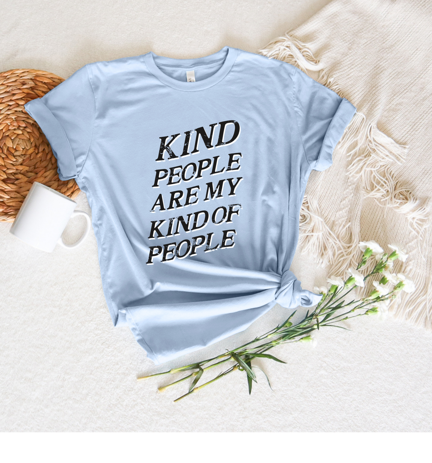 Kind People Are My Kind of People Tee