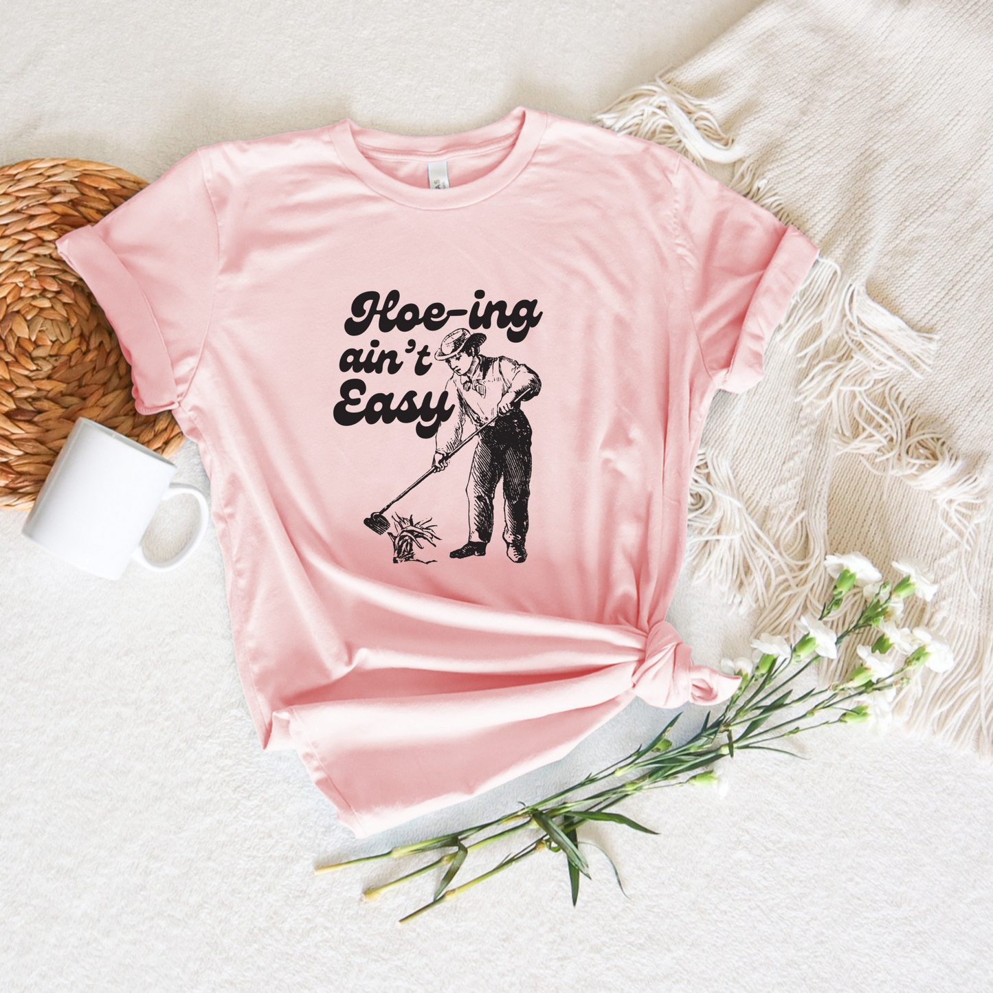 Hoeing Ain't Easy Tee